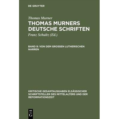 Von dem großen Lutherischen Narren, Gebundene Ausgabe von Thomas Murner, De Gruyter, 978-3-11-000286-7