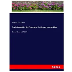 Briefe Friedrichs des Frommen, Kurfürsten von der Pfalz, Belletristik von August Kluckhohn