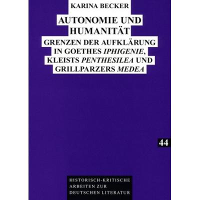 Autonomie und Humanität, Taschenbuch von Karina Becker, Peter Lang GmbH, Internationaler Verlag der Wissenschaften, 978-3-631-57897-1