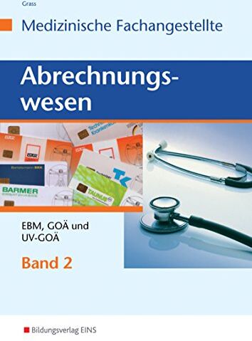 Ute Grass - Abrechnungswesen für die Medizinische Fachangestellte: Band 2: EBM, GOÄ und UV-GOÄ: Schülerband - Preis vom 09.10.2026 07:28:09 h