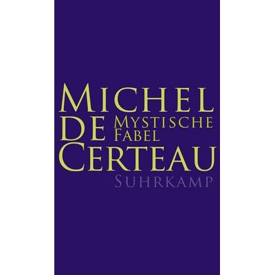 Mystische Fabel, Gebundene Ausgabe von Michel de Certeau, Suhrkamp, 978-3-518-58543-6