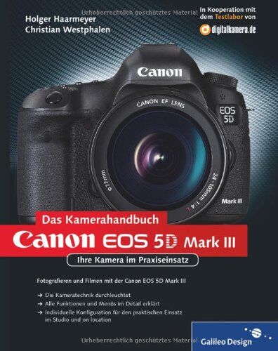 Holger Haarmeyer - Canon EOS 5D Mark III. Das Kamerahandbuch: Ihre Kamera im Praxiseinsatz (Galileo Design) - Preis vom 17.10.2026 19:25:27 h