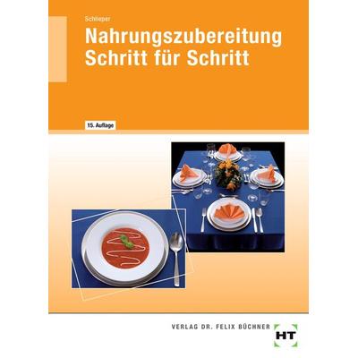 Nahrungszubereitung Schritt für Schritt, Taschenbuch von Cornelia A. Schlieper, Verlag Handwerk und Technik, 978-3-582-40033-8