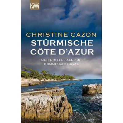 Stürmische Cote d´Azur / Kommissar Duval Band 3, Taschenbuch von Christine Cazon, Kiepenheuer & Witsch, 978-3-462-04883-4