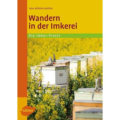 Wandern in der Imkerei, Taschenbuch von Marc-Wilhelm Kohfink, Verlag Eugen Ulmer, 978-3-8001-7891-9