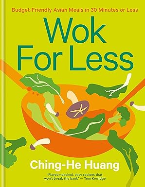 Kyle Books Wok for Less by Ching-He Huang - Budget-Friendly Asian Meals in 30 Minutes - New Hardback Cookbook - Quick Chinese & Asian Recipes