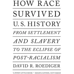 How Race Survived US History, Sachbücher von David R. Roediger