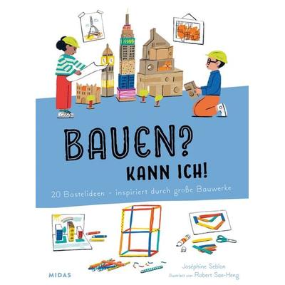 Bauen? Kann ich! (Kunst für Kinder), Taschenbuch von Joséphine Seblon, Midas Kinderbuch, 978-3-03876-306-2