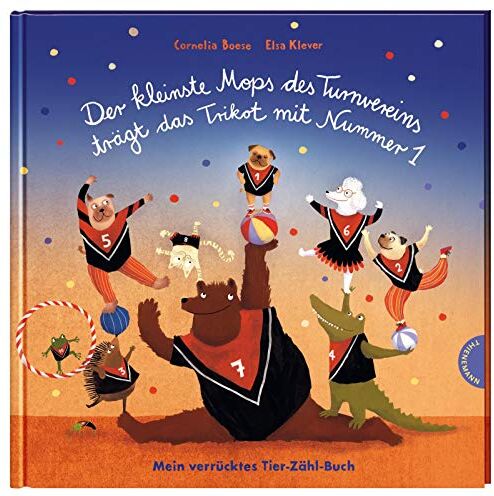 Cornelia Boese - Der kleinste Mops des Turnvereins trägt das Trikot mit Nummer 1: Mein verrücktes Tier-Zähl-Buch - Preis vom 09.10.2026 07:28:09 h