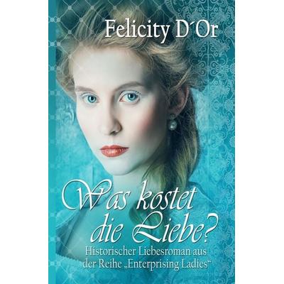 Was kostet die Liebe?, Taschenbuch von Felicity D'Or; Nova MD, 978-3-96443-496-8