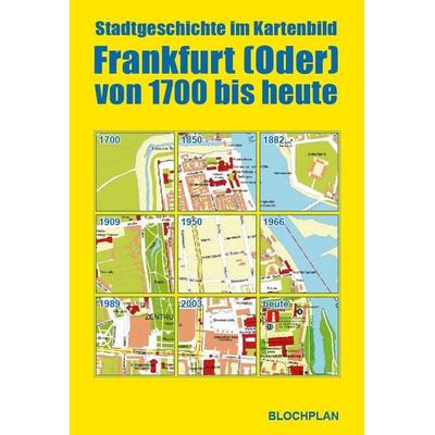 Stadtgeschichte im Kartenbild; Frankfurt (Oder) von 1700 bis heute, Sonstige von Dirk Bloch, Blochplan, 978-3-9818210-5-5