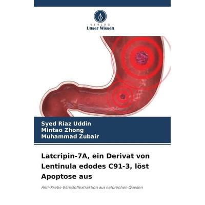 Latcripin-7A, ein Derivat von Lentinula edodes C91-3, löst Apoptose aus, Taschenbuch von Syed Riaz Uddin,Mintao Zhong,Muhammad Zubair, Verlag Unser