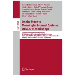 On the Move to Meaningful Internet Systems: OTM 2014 Workshops, Fachbücher von Herve Panetto, Robert Meersman, Rafael Valencia-Garcia, Alok Mishra, Michele Bezzi, Georg Weichhart, Fernando Ferri, Thomas Moser, Ioana Ciuciu, Henry Chan, Lucas F. M. da Silva