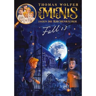 Die MiNiS jagen die Kirchenräuber, Taschenbuch von Thomas Wolfer, BoD – Books on Demand, 978-3-7534-9492-0