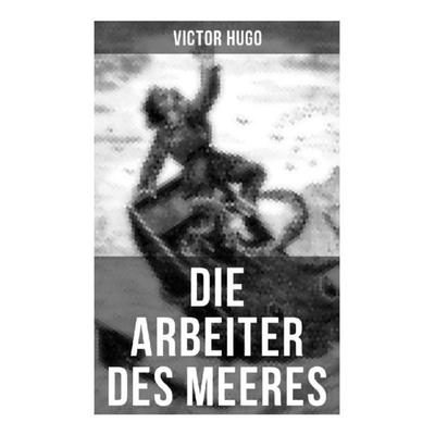 Die Arbeiter des Meeres, Taschenbuch von Victor Hugo, Musaicum Books, 978-80-272-6559-6