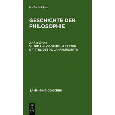 Die Philosophie im ersten Drittel des 19. Jahrhunderts, Gebundene Ausgabe von Arthur Drews, De Gruyter, 978-3-11-101336-7