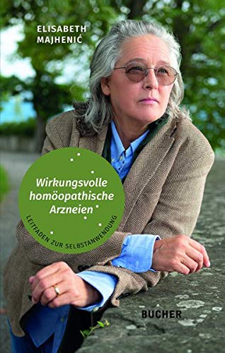 Elisabeth Majhenić - Wirkungsvolle homöopathische Arzneien: Leitfaden zur Selbstanwendung - Preis vom 09.10.2026 07:28:09 h