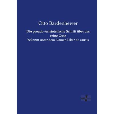 Die pseudo-Aristotelische Schrift über das reine Gute, Taschenbuch von Otto Bardenhewer, Vero Verlag, 978-3-7372-1205-2