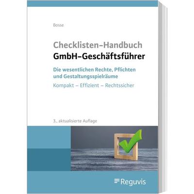 Checklisten Handbuch GmbH-Geschäftsführer, Taschenbuch von Christian Bosse, Reguvis Fachmedien, 978-3-8462-1350-6