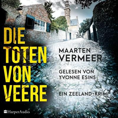 Die Toten von Veere. Ein Zeeland-Krimi (ungekürzt) - Maarten Vermeer, Audio, 9783365007112