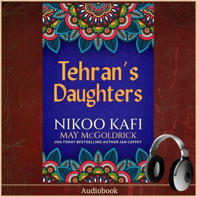 Tehran's Daughters - May McGoldrick,Nikoo Kafi,Jan Coffey, Audio, 9781966456629