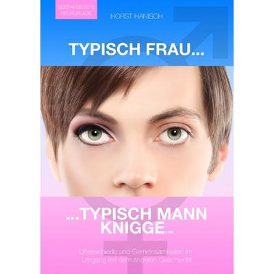 Typisch Frau - Typisch Mann Knigge 2100, Taschenbuch von Horst Hanisch, BoD – Books on Demand, 978-3-7504-8017-9