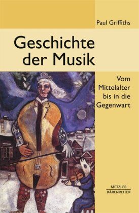 Paul Griffiths - Geschichte der Musik: Vom Mittelalter bis in die Gegenwart - Preis vom 30.09.2026 22:30:23 h