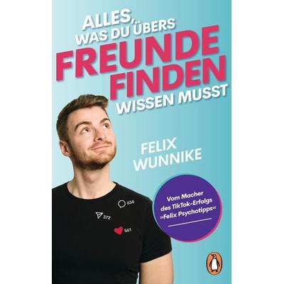 Alles, was du übers Freunde finden wissen musst, Taschenbuch von Felix Wunnike, Penguin, 978-3-328-11238-9