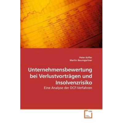 Kofler, P: Unternehmensbewertung bei Verlustvorträgen und In, Taschenbuch von Peter Kofler,Martin Baumgartner, VDM, 978-3-639-24297-3