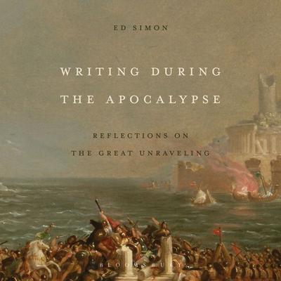Writing During the Apocalypse - Ed Simon, Audio, 9798216472155