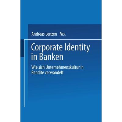 Corporate Identity in Banken, Taschenbuch von Andreas Lenzen, Betriebswirtschaftlicher Verlag Gabler, 978-3-409-14226-7