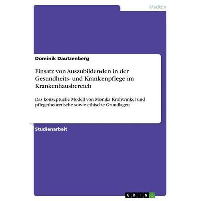 Einsatz von Auszubildenden in der Gesundheits- und Krankenpflege im Krankenhausbereich, Taschenbuch von Dominik Dautzenberg, GRIN, 978-3-656-02192-6