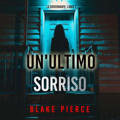 Un'Ultimo Sorriso (La Governante: Libro 2) - Blake Pierce, Audio, 9798261402336