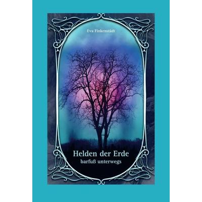 Helden der Erde, Gebundene Ausgabe von Eva Finkenstädt, Tredition, 978-3-347-15321-9