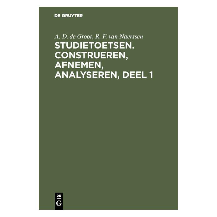 De Gruyter Groot:Studietoetsen. Construeren, afnem (Deutsch, Hardcover, A. D. de Groot, Adrianus Dingeman Groot, R F Naerssen, R. F. van Naerssen) (67773033)