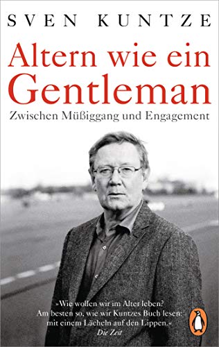 Sven Kuntze - Altern wie ein Gentleman: Zwischen Müßiggang und Engagement - - Preis vom 10.10.2026 11:48:34 h