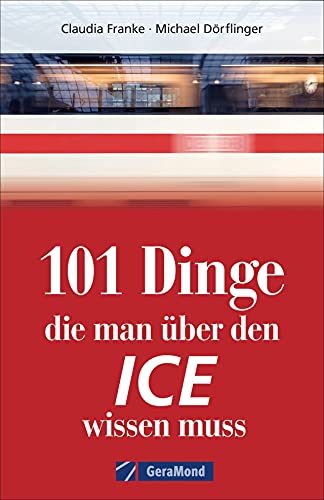 Claudia Franke - 101 Dinge, die man über den ICE wissen muss: Bildatlas der schnellsten Züge (100/101 Dinge ...) - Preis vom 07.10.2026 11:45:10 h