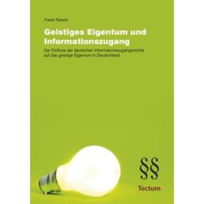 Geistiges Eigentum und Informationszugang, Taschenbuch von Frank Perwin, Tectum Wissenschaftsverlag, 978-3-8288-2284-9