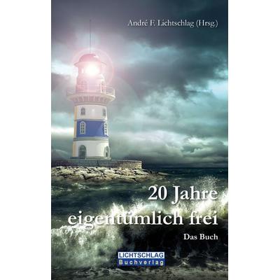 20 Jahre eigentümlich frei, Taschenbuch von , Lichtschlag Medien und Werbung, 978-3-939562-79-5