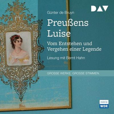 Preußens Luise. Vom Entstehen und Vergehen einer Legende - Günter de Bruyn, Audio, 9783742405777