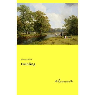 Frühling, Taschenbuch von Johannes Schlaf, Leseklassiker, 978-3-95563-608-1