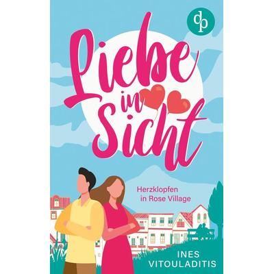Liebe in Sicht, Taschenbuch von Ines Vitouladitis, Dp Verlag, 978-3-9863749-1-4