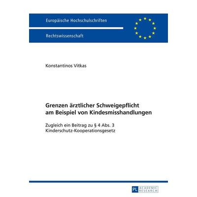 Grenzen ärztlicher Schweigepflicht am Beispiel von Kindesmisshandlungen, Taschenbuch von Konstantinos Vitkas, Peter Lang GmbH, Internationaler Verlag