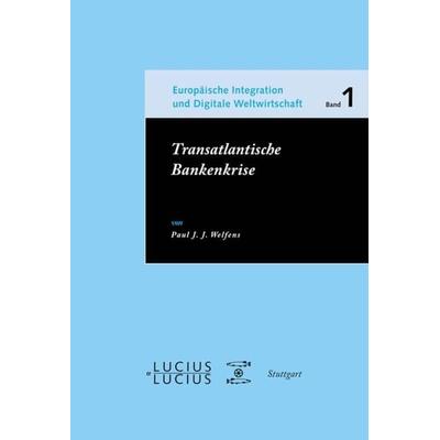 Transatlantische Bankenkrise, Gebundene Ausgabe von Paul J.J. Welfens, De Gruyter Oldenbourg, 978-3-8282-0459-1