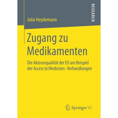 Zugang zu Medikamenten, Taschenbuch von Julia Heydemann, Springer Fachmedien Wiesbaden GmbH, 978-3-658-12870-8