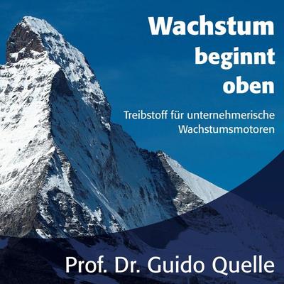 Wachstum beginnt oben - Guido Quelle, Audio, 9783961541218