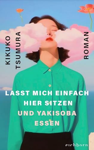 Kikuko Tsumura - Lasst mich einfach hier sitzen und Yakisoba essen: Roman. »Mit Genuss pulverisiert Tsumura das neoliberale Arbeitsideal. Surreal und sehr böse« DAZED - Preis vom 19.10.2026 19:33:35 h