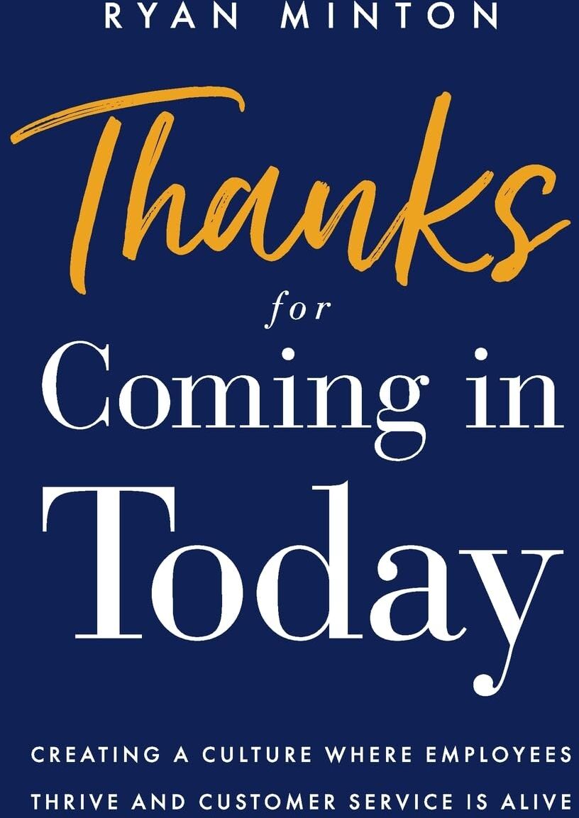 Minton, Charles Ryan - Thanks for Coming in Today: Creating a Culture Where Employees Thrive & Customer Service is Alive - Preis vom 09.10.2026 07:28:09 h