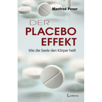 Der Placebo-Effekt, Gebundene Ausgabe von Manfred Poser, Crotona Verlag GmbH, 978-3-86191-065-7
