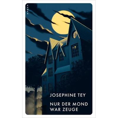 Nur der Mond war Zeuge, Taschenbuch von Josephine Tey, Kampa Verlag, 978-3-311-15549-2